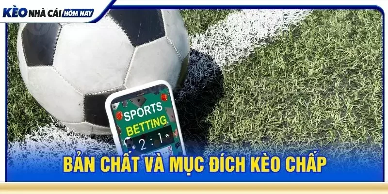 Bản chất và mục đích kèo chấp
