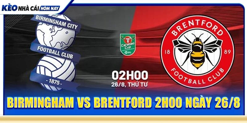 Birmingham vs Brentford 2h00 ngày 26/8
