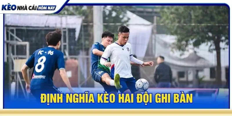 Định nghĩa kèo hai đội ghi bàn