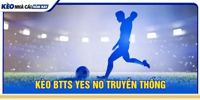 Kèo BTTS yes no truyền thống