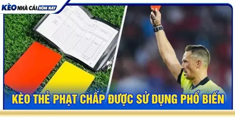 Kèo thẻ phạt chấp được sử dụng phổ biến
