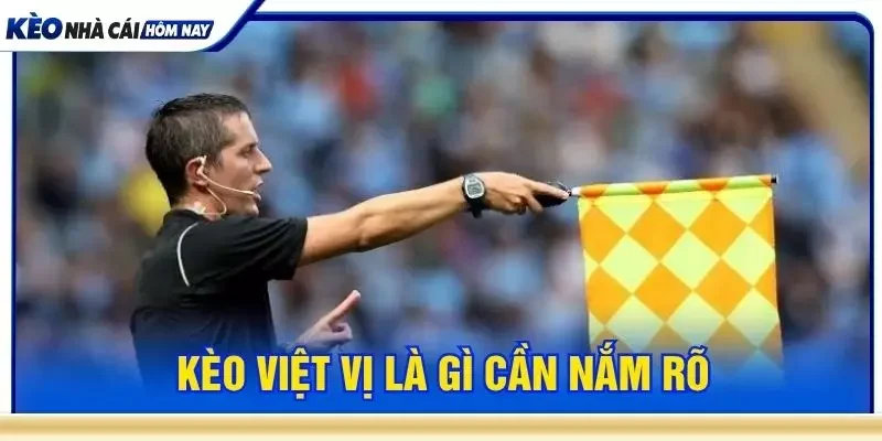 Kèo việt vị là gì cần nắm rõ