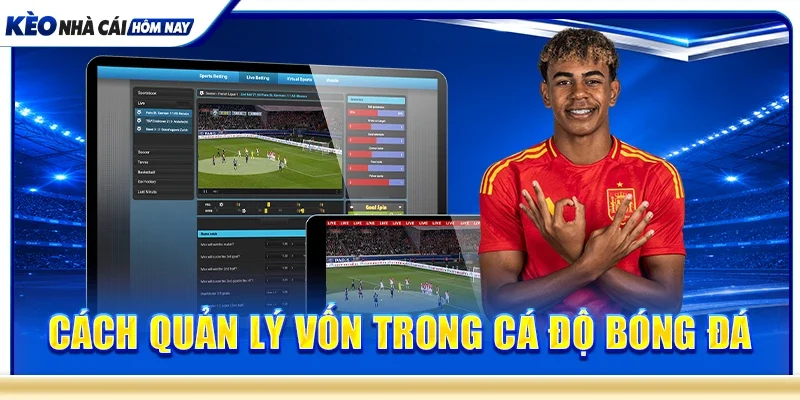 Cách quản lý vốn trong cá độ bóng đá
